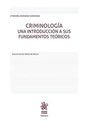 Precio Reducido CRIMINOLOGÍA UNA INTRODUCCIÓN A SUS FUNDAMENTOS TEÓRICOS 8ª EDICIÓN 2016
