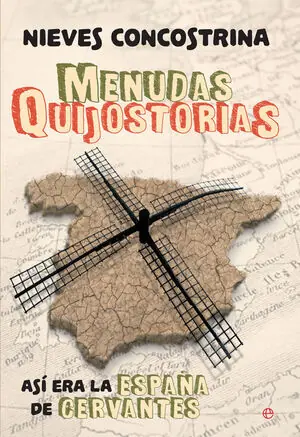 MENUDAS QUIJOSTORIAS ASI ERA LA ESPAÑA DE CERVANTES Oferta Especial