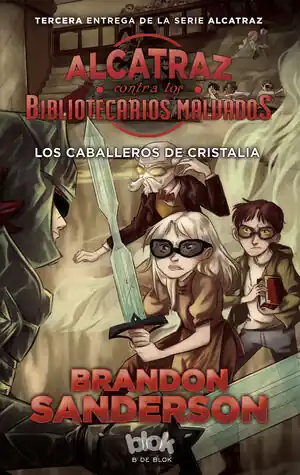 LOS CABALLEROS DE CRISTALIA (ALCATRAZ CONTRA LOS BIBLIOTECARIOS MALVADOS 3) Mejor Precio