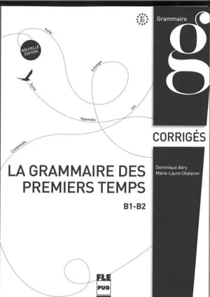 Oferta De Temporada LA GRAMMAIRE DES PREMIERS TEMPS B1-B2 (CORRIGÉS)