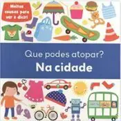 Ordena Ya QUE PODES ATOPAR?. NA CIDADE (G) (0-3 ANOS)