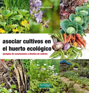 Disponible Ahora ASOCIAR CULTIVOS EN EL HUERTO ECOLÓGICO