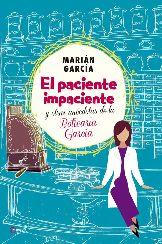 El paciente impaciente y otroas anecdotas de la boticaria García Entrega Rápida