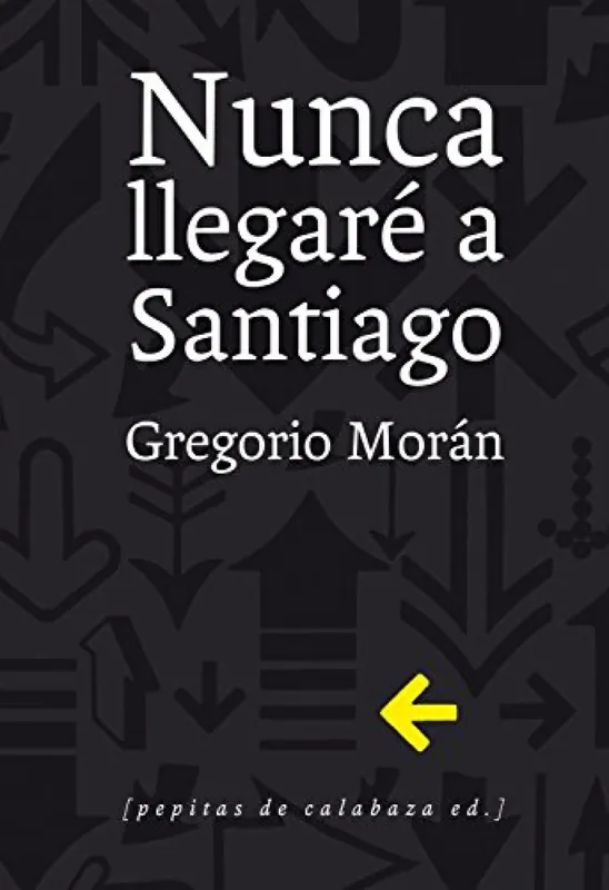 Nunca llegaré a Santiago Devolución Gratuita