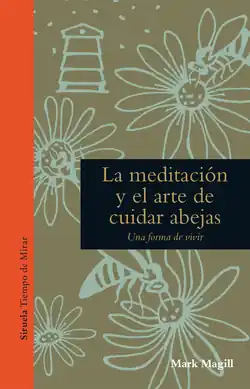 LA MEDITACIÓN Y EL ARTE DE CUIDAR ABEJAS Ordena Ya