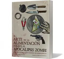 Envío Inmediato EL ARTE DE LA ALIMENTACIÓN DURANTE EL APOCALIPSIS ZOMBI