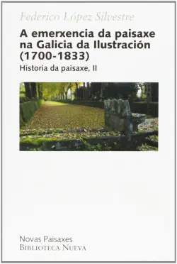 Solo Por Tiempo Limitado EMERXENCIA DA PAISAXE NA GALICIA DA ILUSTRACION (1700-1833