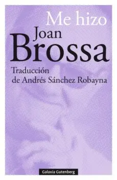 Precio Reducido ME HIZO JOAN BROSSA (ED. BILINGÜE CASTELLANO - CATALAN)