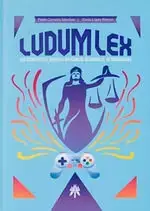 Ludum Lex los Secretos del Derecho Aplicado Al Desarrollo de Videojuegos Novedad
