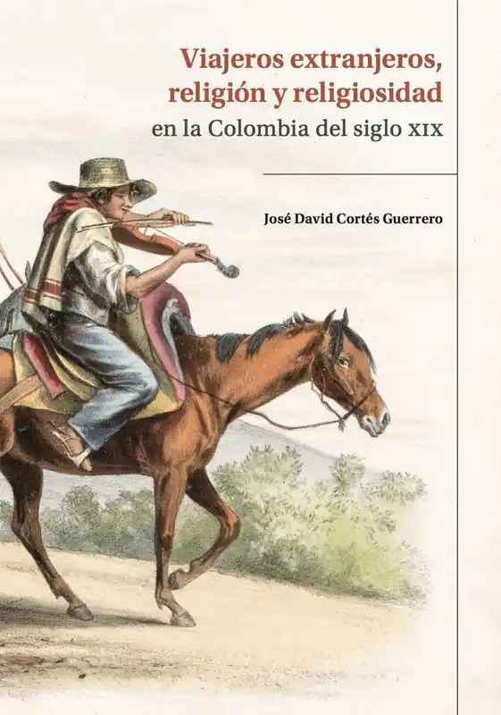 Gran Oferta Viajeros extranjeros, religión y religiosidad en la Colombia del siglo XIX