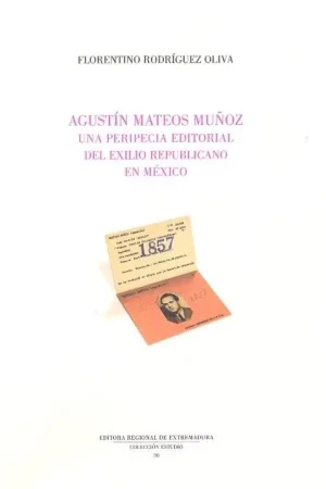 Agustín Mateos Muñoz. una Peripecia Editorial del Exilio Republicano en México. Oferta Limitada