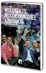 Neoliberales, Neoconservadores, Aznarianos "Ensayos sobre el Pensamiento de la Derecha Lenguaraz" Oferta Flash