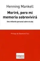 MORIRÉ, PERO MI MEMORIA SOBREVIVIRÁ "Una reflexión personal sobre el sida" Oferta Flash