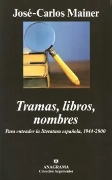 Garantía De Devolución De Dinero Tramas, Libros, Nombres. para Entender la Literatura Española, 1944-2000