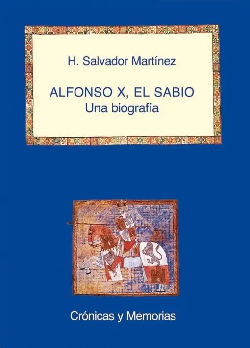 Alfonso X, el Sabio. una Biografía Última Oportunidad