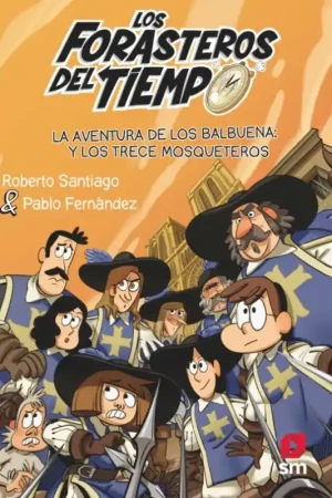 Oferta De Temporada FORASTEROS DEL TIEMPO 13, LA AVENTURA DE LOS BALBUENA Y LOS TRECE MOSQUETEROS
