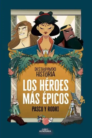 Gran Oferta LOS HÉROES MÁS ÉPICOS, DESTRIPANDO LA HISTORIA