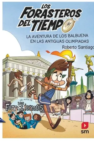 LOS FORASTEROS DEL TIEMPO 08, LA AVENTURA DE LOS BALBUENA EN LAS ANTIGUAS OLIMPIADAS Más Vendido