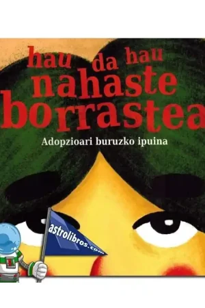 Favorito De Clientes HAU DA HAU NAHASTE BORRASTEA ADOPZIOARI BURUZKO IPUINA