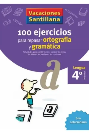 Certificado VACACIONES SANTILLANA 4 PRIMARIA 100 EJERCICIOS PARA REPASAR ORTOGRAFÍA Y GRAMÁTICA