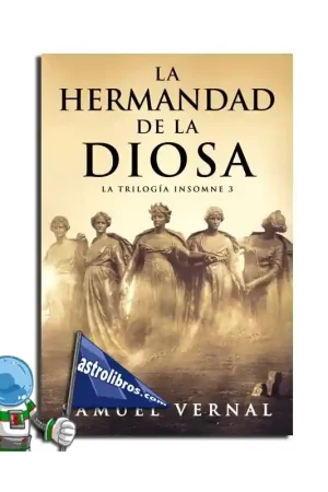LA HERMANDAD DE LA DIOSA LA TRILOGÍA INSOMNE 3 Solo Hoy