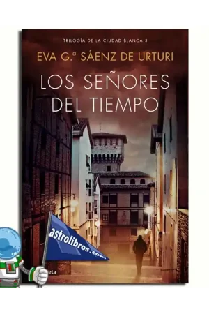 LOS SEÑORES DEL TIEMPO TRILOGÍA DE LA CIUDAD BLANCA 3 Promoción Exclusiva
