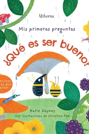 ¿QUÉ ES SER BUENO? MIS PRIMERAS PREGUNTAS USBORNE Devolución Gratuita