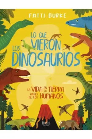 Oferta Especial LO QUE VIERON LOS DINOSAURIOS LA VIDA EN LA TIERRA ANTES DE LOS HUMANOS