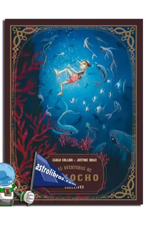 LAS AVENTURAS DE PINOCHO COLECCIÓN CLÁSICOS ILUSTRADOS DIRIGIDA POR BENJAMIN LACOMBE Stock Limitado