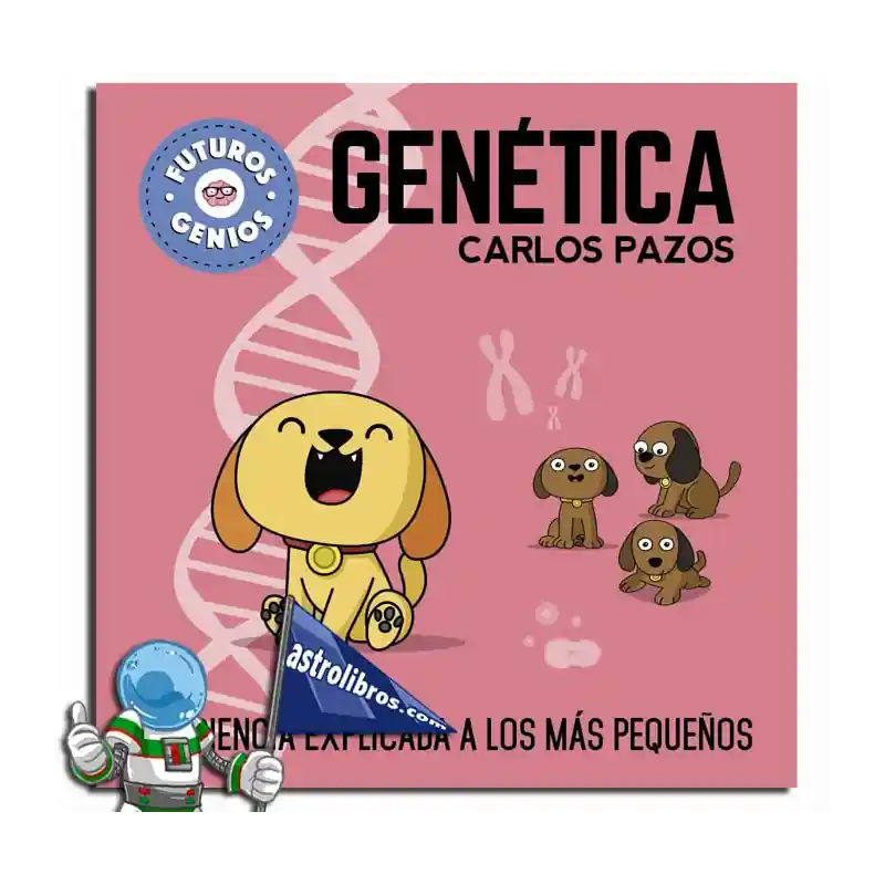 GENÉTICA FUTUROS GENIOS LA CIENCIA EXPLICADA A LOS MÁS PEQUEÑOS Precio Rebajado