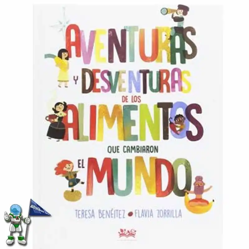 Ordenar Ahora Mismo AVENTURAS Y DESVENTURAS DE LOS ALIMENTOS QUE CAMBIARON EL MUNDO