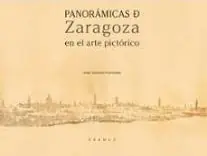 Oferta Especial Panorámicas de Zaragoza en el arte pictórico