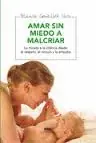 Última Oportunidad AMAR SIN MIEDO A MALCRIAR